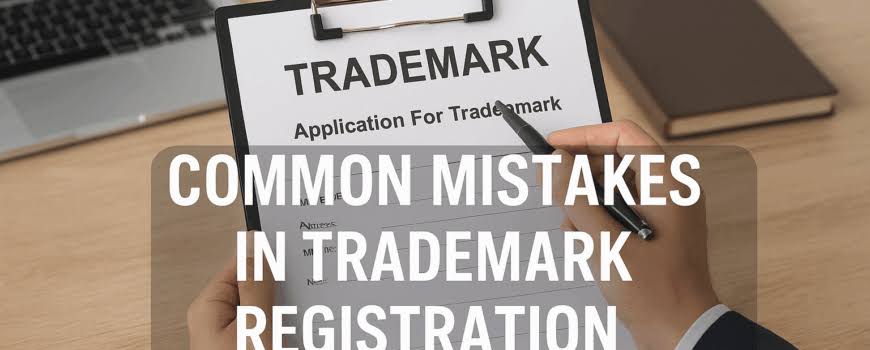 Common Mistakes in Trademark Registration in Pakistan – How to Avoid Rejection & Legal Problems